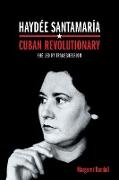 Haydée Santamaría, Cuban Revolutionary