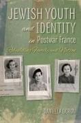 Jewish Youth and Identity in Postwar France: Rebuilding Family and Nation