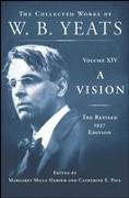 A Vision: The Revised 1937 Edition: The Collected Works of W.B. Yeats Volume XIV