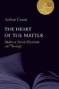 The Heart of the Matter: Studies in Jewish Mysticism and Theology