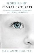 The Children of Now . . . Evolution: How We Can Support the Fast-Forward Evolution of Our Children and Our Race