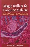 Magic Bullets to Conquer Malaria: From Quinine to Qinghaosu