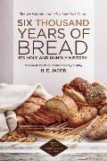 Six Thousand Years of Bread: Its Holy and Unholy History