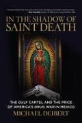 In the Shadow of Saint Death: The Gulf Cartel and the Price of America's Drug War in Mexico