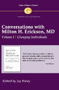 Conversations with Milton H. Erickson MD Volume I