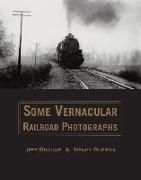 Some Vernacular Railroad Photographs