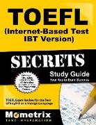 TOEFL Secrets (Internet-Based Test IBT Version) Study Guide: TOEFL Exam Review for the Test of English as a Foreign Language