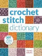 Crochet Stitch Dictionary: 200 Essential Stitches with Step-By-Step Photos