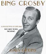 Bing Crosby: A Pocketful of Dreams, The Early Years, 1903-1940