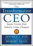 The Transformative CEO: IMPACT LESSONS FROM INDUSTRY GAME CHANGERS