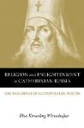 Religion and Enlightenment in Catherinian Russia: The Teachings of Metropolitan Platon