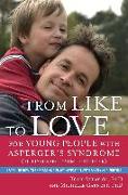 From Like to Love for Young People with Asperger's Syndrome (Autism Spectrum Disorder): Learning How to Express and Enjoy Affection with Family and Fr