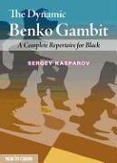 The Dynamic Benko Gambit: An Attacking Repertoire for Black