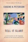 Tell It Slant: A Conversation on the Language of Jesus in His Stories and Prayers