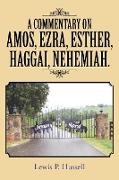A Commentary on Amos, Ezra, Esther, Haggai, Nehemiah