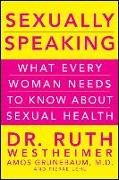 Sexually Speaking: What Every Woman Needs to Know about Sexual Health