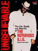 Unbelievable: The Life, Death, and Afterlife of the Notorious B.I.G