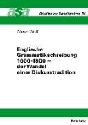Englische Grammatikschreibung 1600-1900 ¿ der Wandel einer Diskurstradition
