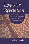 Logos & Revelation: Ibn 'Arabi, Meister Eckhart, and Mystical Hermeneutics