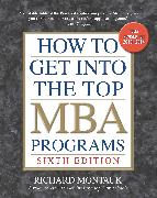 How to Get into the Top MBA Programs, 6th Editon