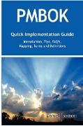 Pmbok Quick Implementation Guide - Standard Introduction, Tips for Successful Pmbok Managed Projects, FAQs, Mapping Responsibilities, Terms and Defini