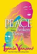 Peace from Broken Pieces: How to Get Through What You're Going Through