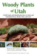 Woody Plants of Utah: A Field Guide with Identification Keys to Native and Naturalized Trees, Shrubs, Cacti, and Vines