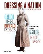 Calico Dresses and Buffalo Robes: American West Fashions from the 1840s to the 1890s