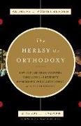 The Heresy of Orthodoxy