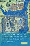 Byzantium between the Ottomans and the Latins