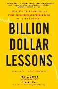 Billion Dollar Lessons: What You Can Learn from the Most Inexcusable Business Failures of the Last 25 Ye ars