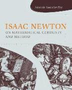 Isaac Newton on Mathematical Certainty and Method