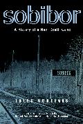 Sobibor: A History of a Nazi Death Camp