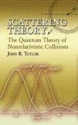 Scattering Theory: The Quantum Theory of Nonrelativistic Collisions