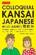 Colloquial Kansai Japanese: The Dialects and Culture of the Kansai Region: A Japanese Phrasebook and Language Guide