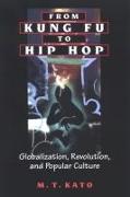 From Kung Fu to Hip Hop: Globalization, Revolution, and Popular Culture