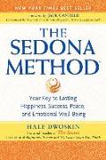 The Sedona Method: Your Key to Lasting Happiness, Success, Peace and Emotional Well-being