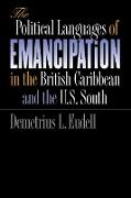 The Political Languages of Emancipation in the British Caribbean and the U.S. South