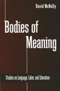 Bodies of Meaning: Studies on Language, Labor, and Liberation