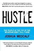 Hustle: The People at the Top of the Mountain Didn't Fall There