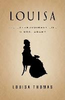 Louisa: The Extraordinary Life of Mrs. Adams