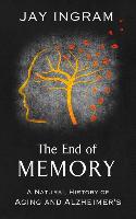 The End of Memory: A Natural History of Aging and Alzheimer's