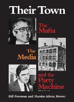 Their Town: The Mafia, the Media and the Party Machine