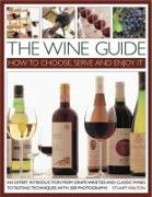 The Wine Guide: How to Choose, Serve and Enjoy it
