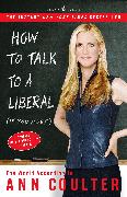 How to Talk to a Liberal (If You Must)