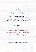 The Declaration of Independence in Historical Context: American State Papers, Petitions, Proclamations, and Letters of the Delegates to the First Nati