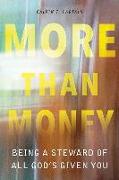 More Than Money: Being a Steward of All God's Given You