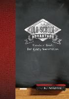 The Old School Advantage: Timeless Tools for Every Generation