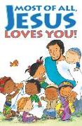 Most of All, Jesus Loves You! (25-Pack)
