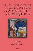 Brill's Companion to the Reception of Aristotle in Antiquity